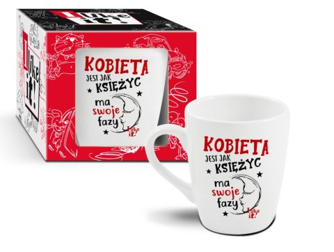 I LIKE IT - kubek baryłka 300ml-Kobieta jest jak księżyc ma swoje fazy I LIKE IT - kubek baryłka 300ml-Kobieta jest jak księżyc ma swoje fazy